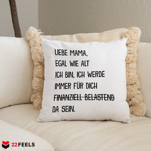 22Feels® Mama Geschenk - Kissen mit Spruch: Egal wie alt (Weiss 40x40cm)-Kissen Weiss 40x40-22Feels