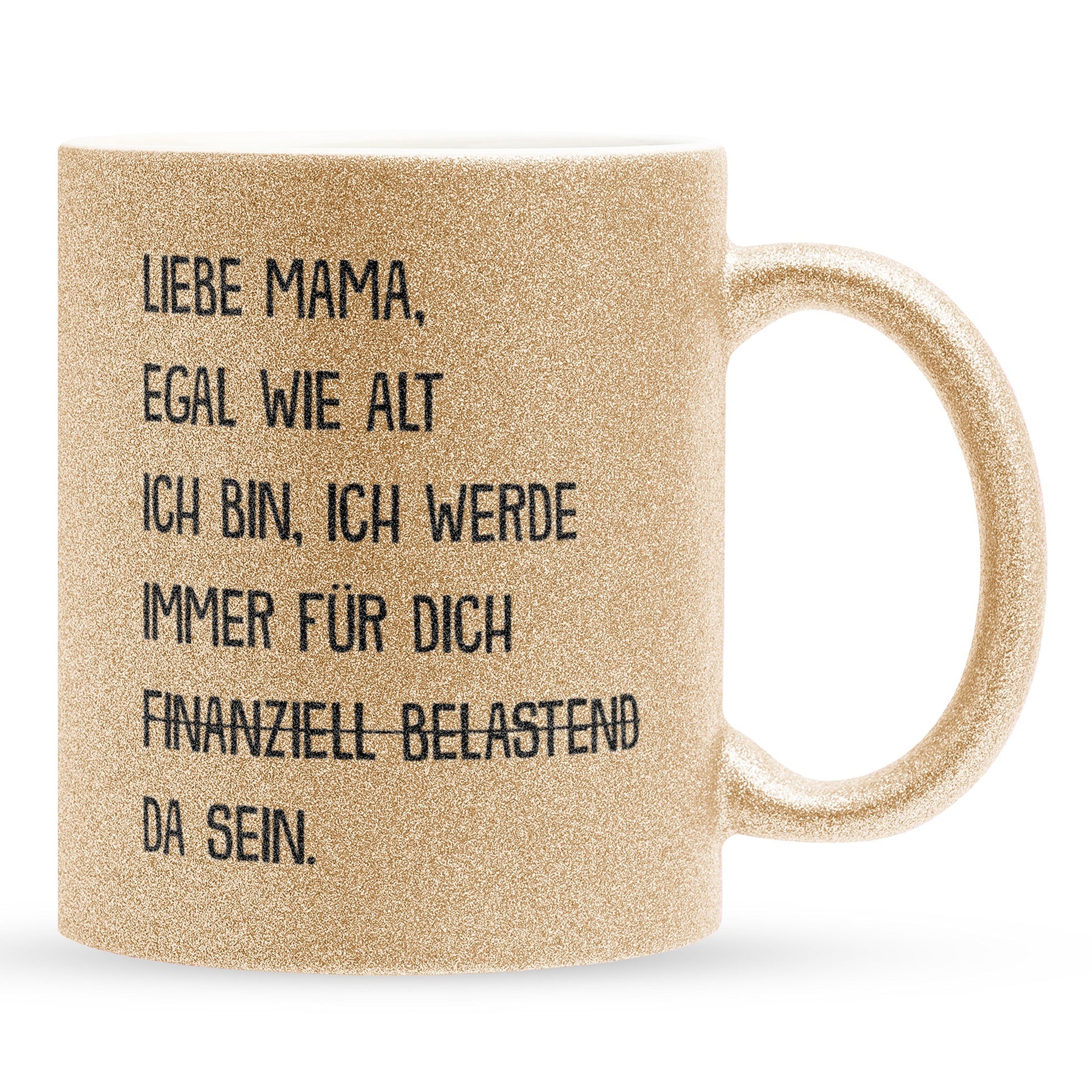 22Feels® Mama Geschenk - Glitzertasse mit Spruch: Egal wie alt (Gold, 320ml)-Glitzertasse Gold 320ml-22Feels