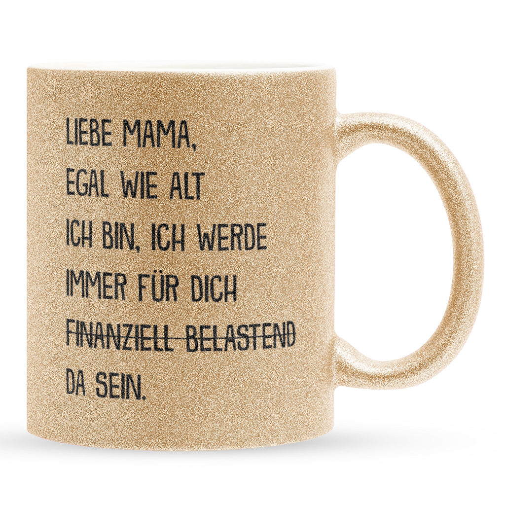 22Feels® Mama Geschenk - Glitzertasse mit Spruch: Egal wie alt (Gold, 320ml)-Glitzertasse Gold 320ml-22Feels