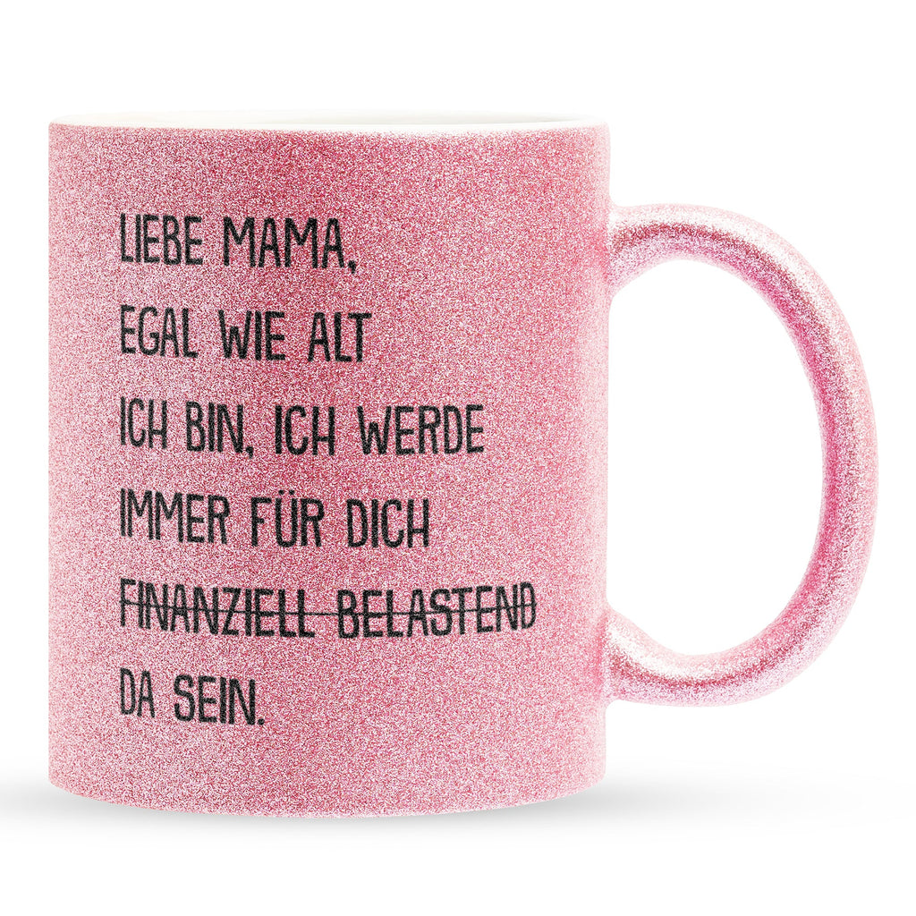 22Feels® Mama Geschenk - Glitzertasse mit Spruch: Egal wie alt (Pink, 320ml)-Glitzertasse Pink 320ml-22Feels