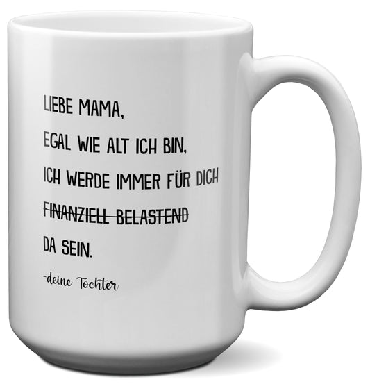 22Feels® Mama Geschenk von Tochter - XL Tasse mit Spruch: Egal wie alt (Weiss, 440ml)-Weisse XL Tasse 440ml-22Feels