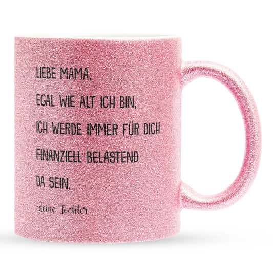 22Feels® Mama Geschenk von Tochter - Glitzertasse mit Spruch: Egal wie alt (Pink, 320ml)-Glitzertasse Pink 320ml-22Feels