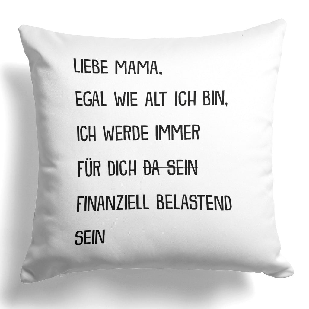 22Feels® Mama Geschenk - Kissen mit Spruch: Egal wie alt finanziell belastend (Weiss 40x40cm)-Kissen Weiss 40x40-22Feels