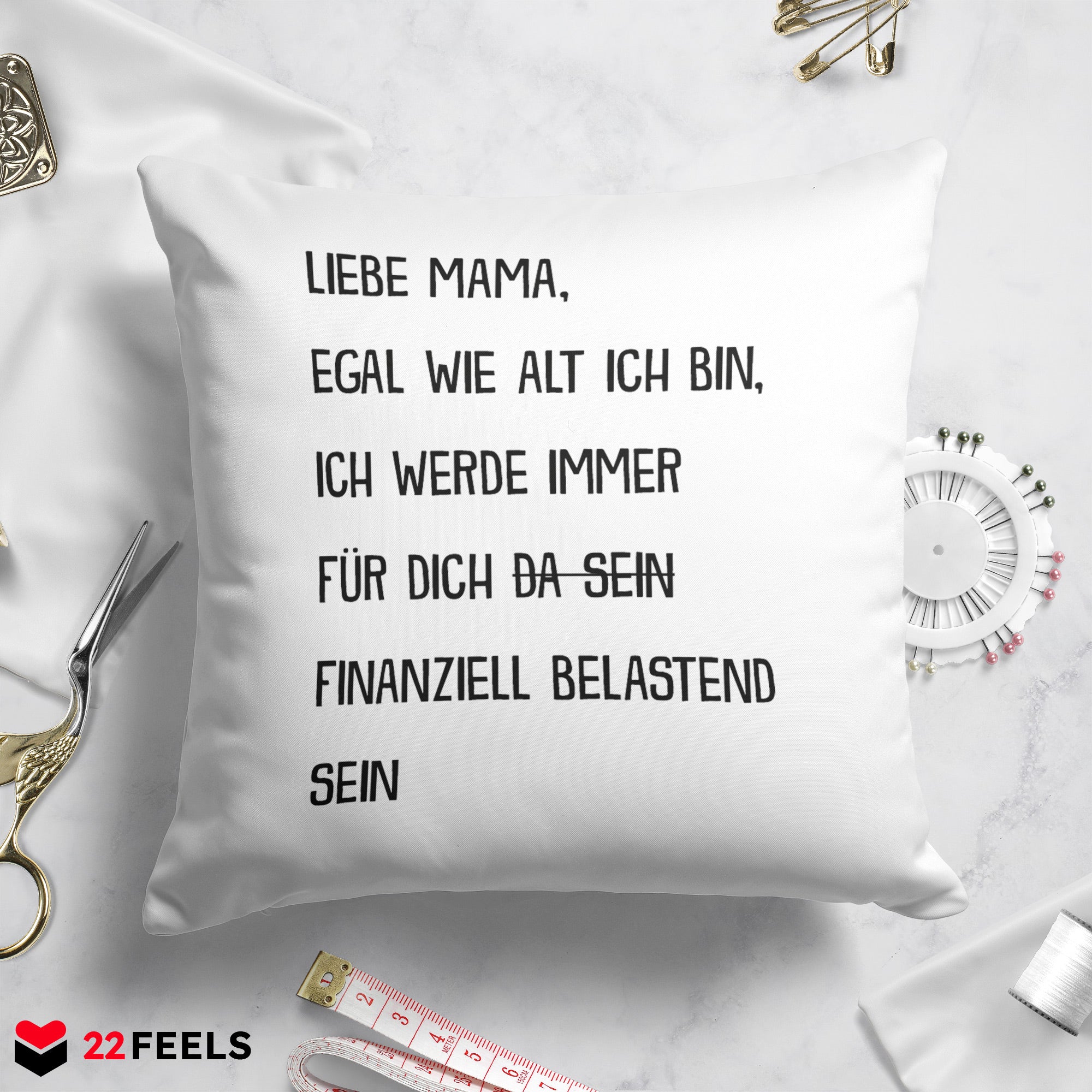 22Feels® Mama Geschenk - Kissen mit Spruch: Egal wie alt finanziell belastend (Weiss 40x40cm)-Kissen Weiss 40x40-22Feels