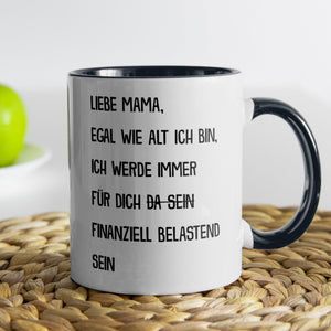 22Feels® Mama Geschenk - Tasse mit Spruch: Egal wie alt finanziell belastend (Weiss-Schwarz, 320ml)-TwoTone Tasse Weiss-Schwarz 320ml-22Feels