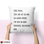 22Feels® Mama Geschenk - Kissen mit Spruch: Egal wie alt finanziell belastend (Weiss 40x40cm)-Kissen Weiss 40x40-22Feels