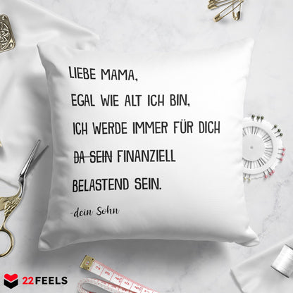 22Feels® Mama Geschenk vom Sohn - Kissen mit Spruch: Egal wie alt (Weiss 40x40cm)-Kissen Weiss 40x40-22Feels