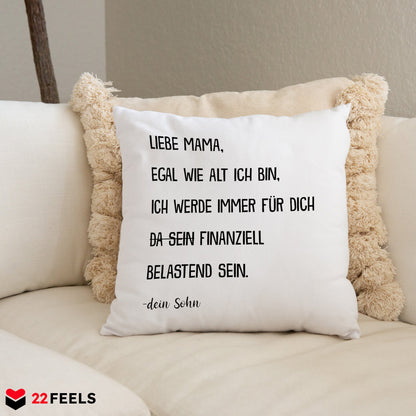 22Feels® Mama Geschenk vom Sohn - Kissen mit Spruch: Egal wie alt (Weiss 40x40cm)-Kissen Weiss 40x40-22Feels
