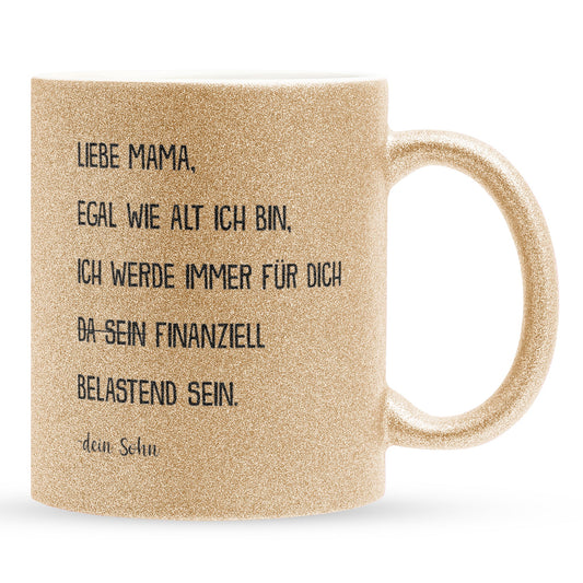 22Feels® Mama Geschenk von Sohn - Glitzertasse mit Spruch: Egal wie alt (Gold, 320ml)-Glitzertasse Gold 320ml-22Feels