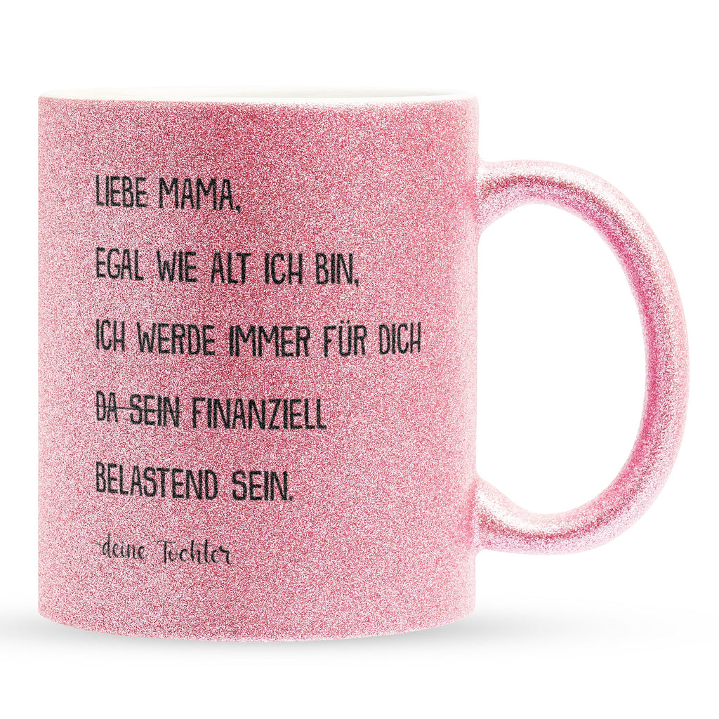 22Feels® Mama Geschenk von Tochter - Glitzertasse mit Spruch: Egal wie alt finanziell belastend (Pink, 320ml)-Glitzertasse Pink 320ml-22Feels