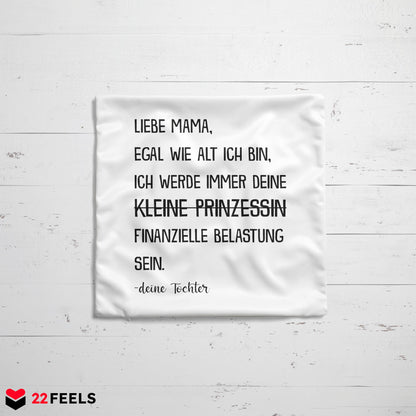 22Feels® Mama Geschenk von der Tochter - Kissen mit Spruch: Egal wie alt - Prinzessin (Weiss 40x40cm)-Kissen Weiss 40x40-22Feels