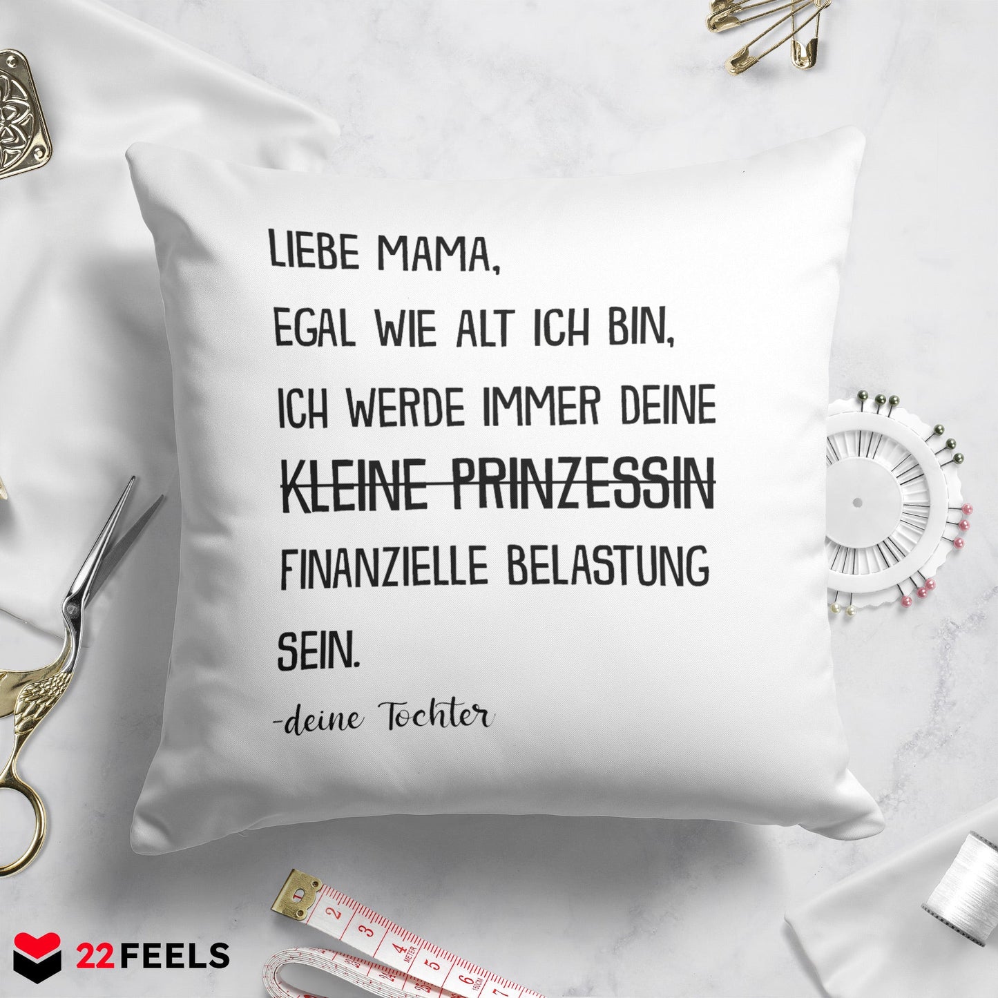 22Feels® Mama Geschenk von der Tochter - Kissen mit Spruch: Egal wie alt - Prinzessin (Weiss 40x40cm)-Kissen Weiss 40x40-22Feels