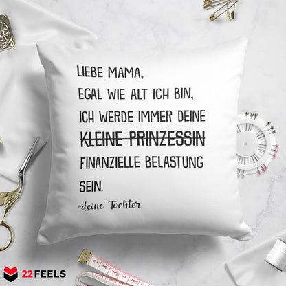 22Feels® Mama Geschenk von der Tochter - Kissen mit Spruch: Egal wie alt - Prinzessin (Weiss 40x40cm)-Kissen Weiss 40x40-22Feels