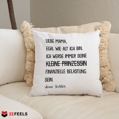 22Feels® Mama Geschenk von der Tochter - Kissen mit Spruch: Egal wie alt - Prinzessin (Weiss 40x40cm)-Kissen Weiss 40x40-22Feels