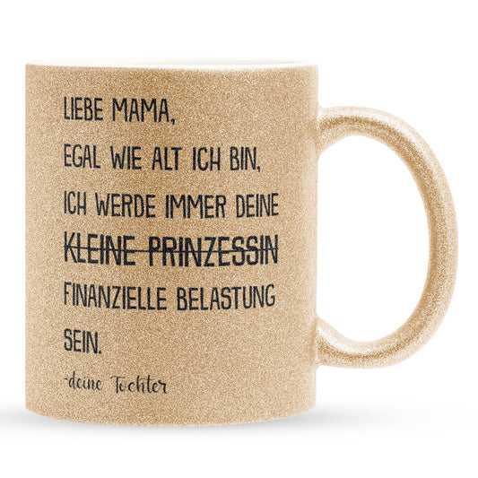 22Feels® Mama Geschenk von Tochter - Glitzertasse mit Spruch: Egal wie alt - Prinzessin (Gold, 320ml)-Glitzertasse Gold 320ml-22Feels