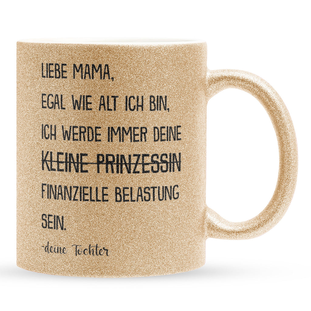 22Feels® Mama Geschenk von Tochter - Glitzertasse mit Spruch: Egal wie alt - Prinzessin (Gold, 320ml)-Glitzertasse Gold 320ml-22Feels