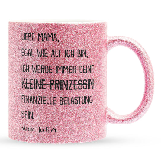 22Feels® Mama Geschenk von Tochter - Glitzertasse mit Spruch: Egal wie alt - Prinzessin (Pink, 320ml)-Glitzertasse Pink 320ml-22Feels