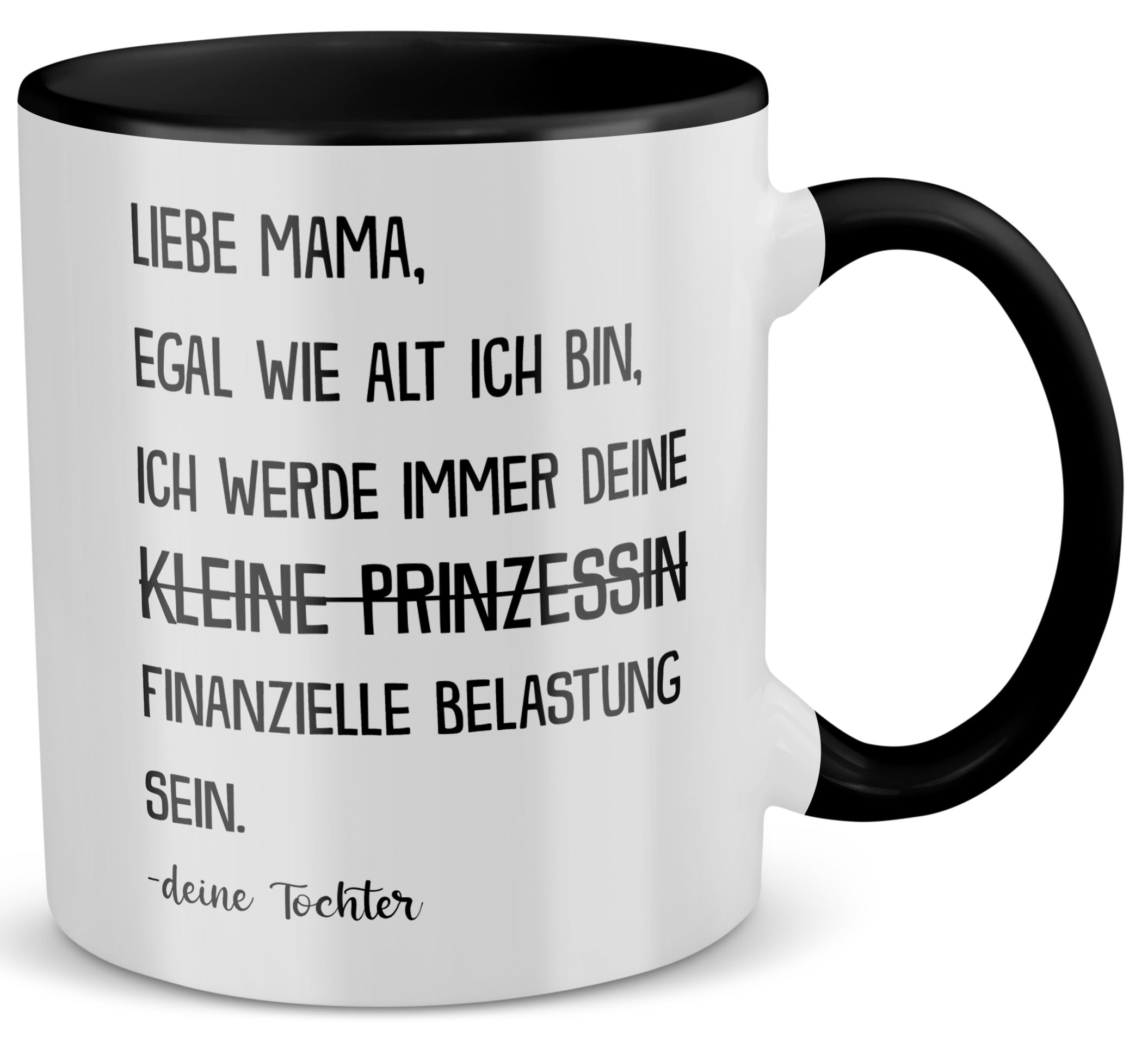 22Feels® Mama Geschenk von Tochter - Tasse mit Spruch: Egal wie alt - Prinzessin (Weiss-Schwarz, 320ml)-TwoTone Tasse Weiss-Schwarz 320ml-22Feels