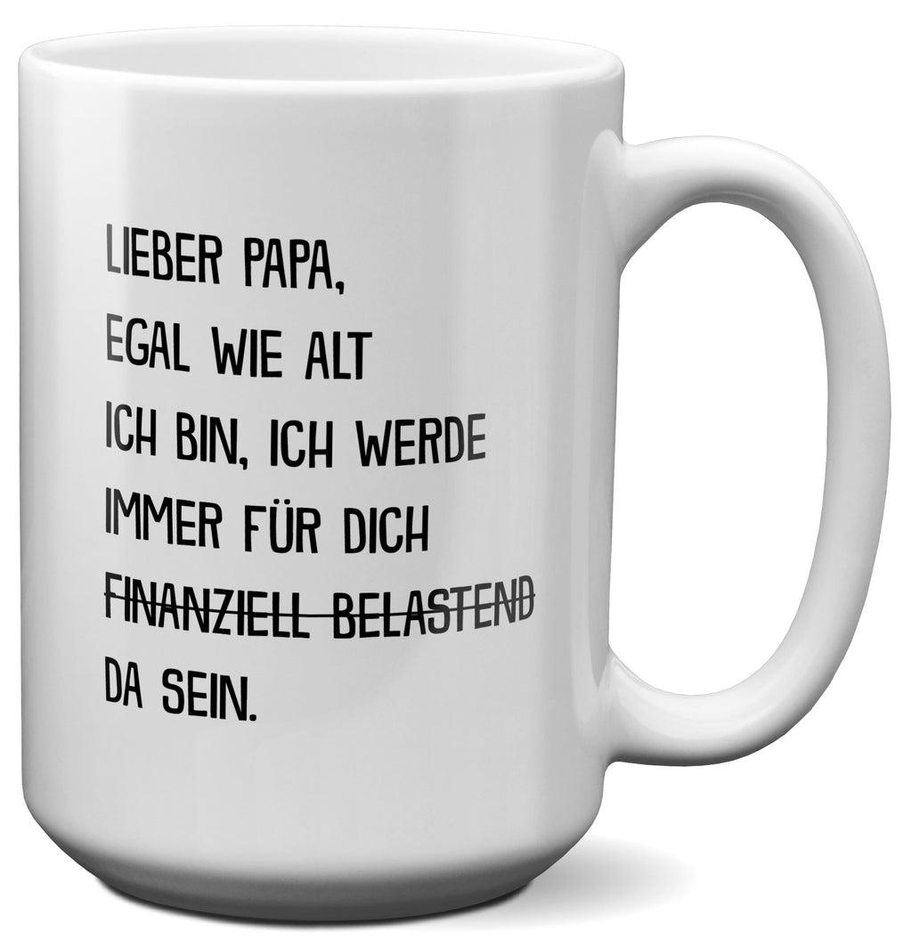 22Feels® Papa Geschenk - XL Tasse mit Spruch: Egal wie alt ich bin (Weiss, 440ml)-Weisse XL Tasse 440ml-22Feels