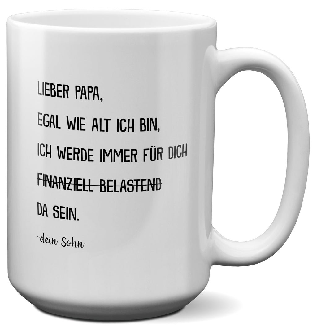 22Feels® Papa Geschenk von Sohn - XL Tasse mit Spruch: Egal wie alt ich bin (Weiss, 440ml)-Weisse XL Tasse 440ml-22Feels