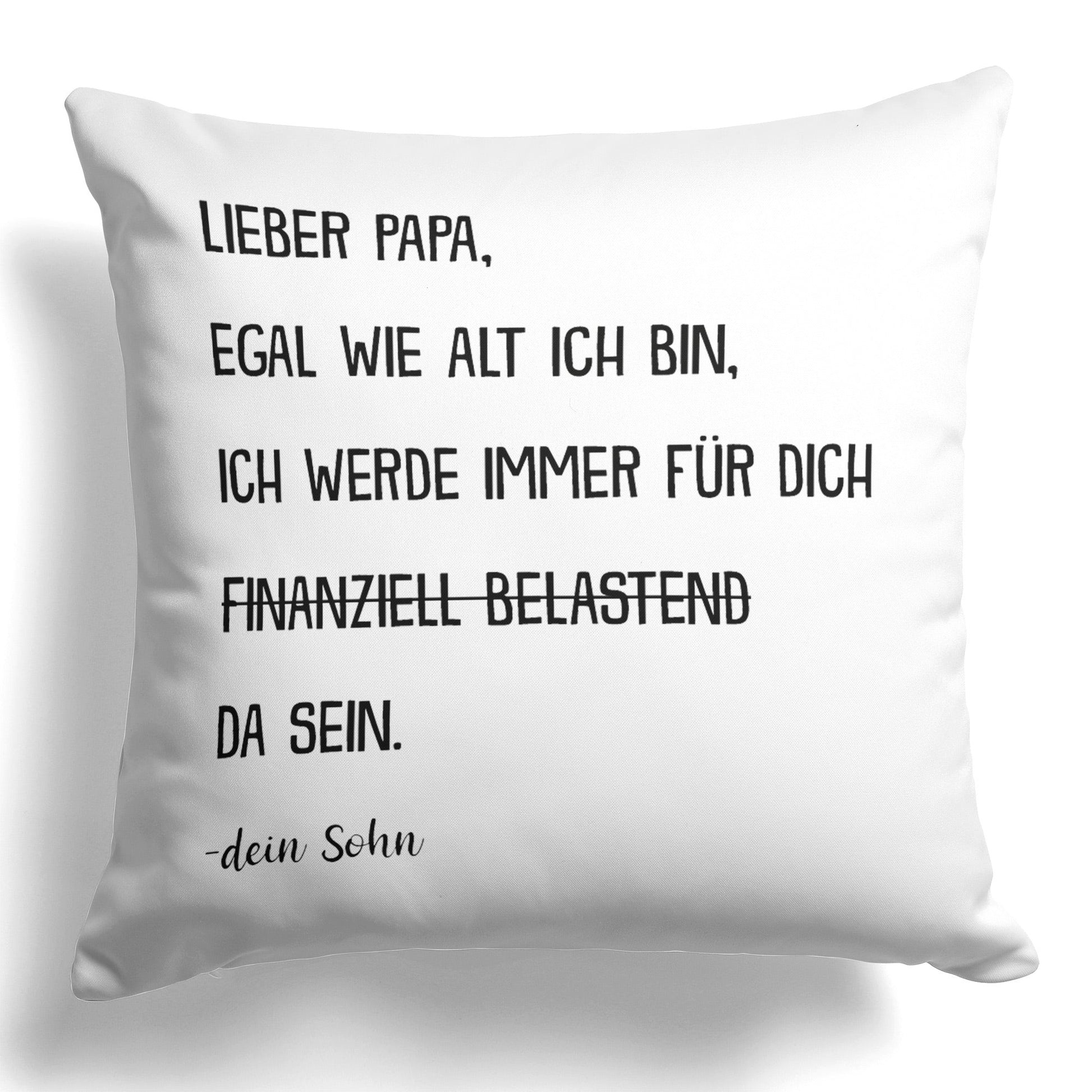 22Feels® Papa Geschenk von Sohn - Kissen mit Spruch: Egal wie alt ich bin (Weiss 40x40cm)-Kissen Weiss 40x40-22Feels