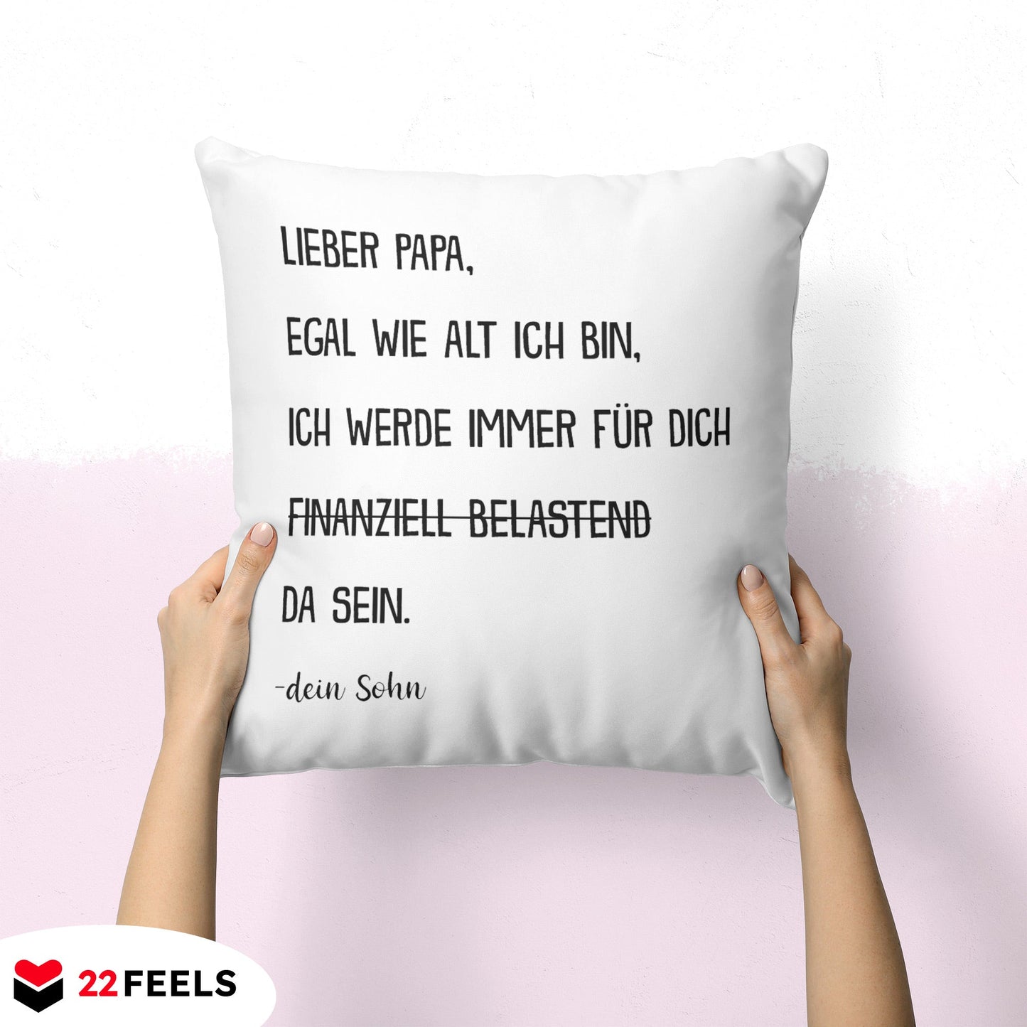 22Feels® Papa Geschenk von Sohn - Kissen mit Spruch: Egal wie alt ich bin (Weiss 40x40cm)-Kissen Weiss 40x40-22Feels