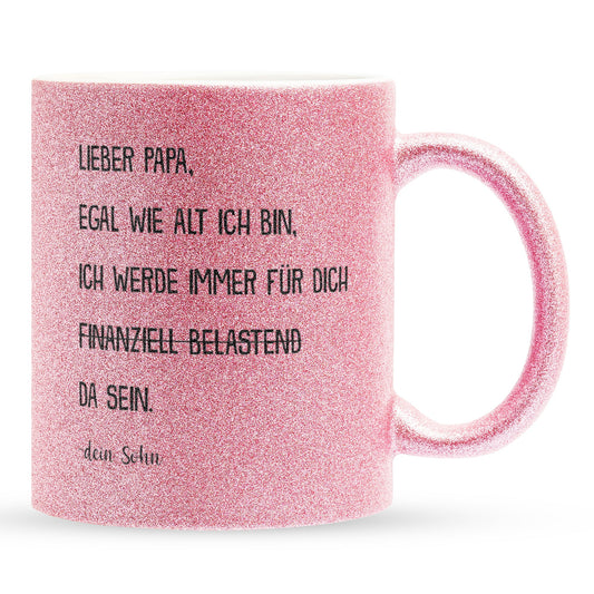 22Feels® Papa Geschenk von Sohn - Glitzertasse mit Spruch: Egal wie alt ich bin (Pink, 320ml)-Glitzertasse Pink 320ml-22Feels