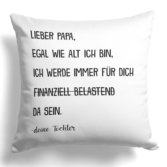 22Feels® Papa Geschenk von Tochter - Kissen mit Spruch: Egal wie alt ich bin (Weiss 40x40cm)-Kissen Weiss 40x40-22Feels