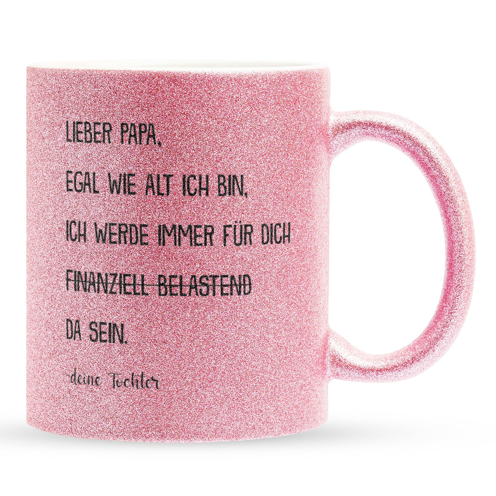 22Feels® Papa Geschenk von Tochter - Glitzertasse mit Spruch: Egal wie alt ich bin (Pink, 320ml)-Glitzertasse Pink 320ml-22Feels