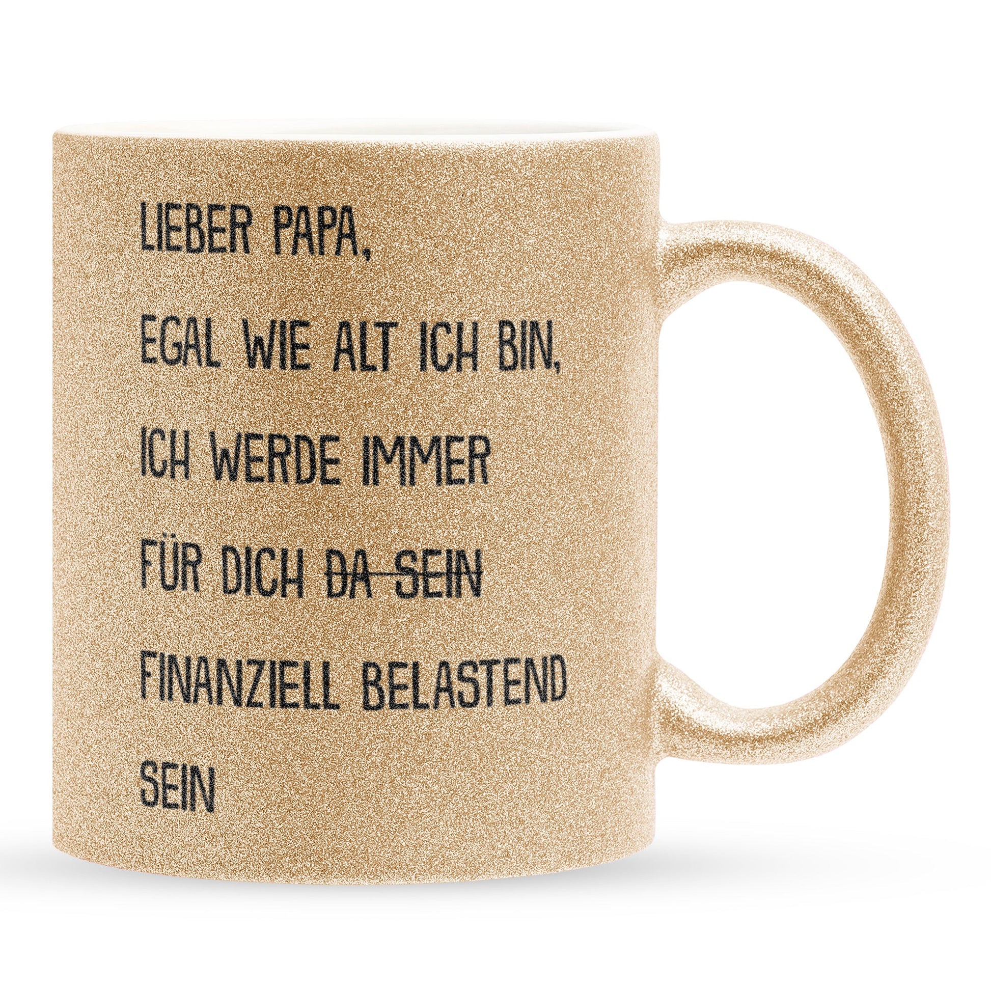 22Feels® Papa Geschenk - Glitzertasse mit Spruch: Egal wie alt ich bin (Gold, 320ml)-Glitzertasse Gold 320ml-22Feels