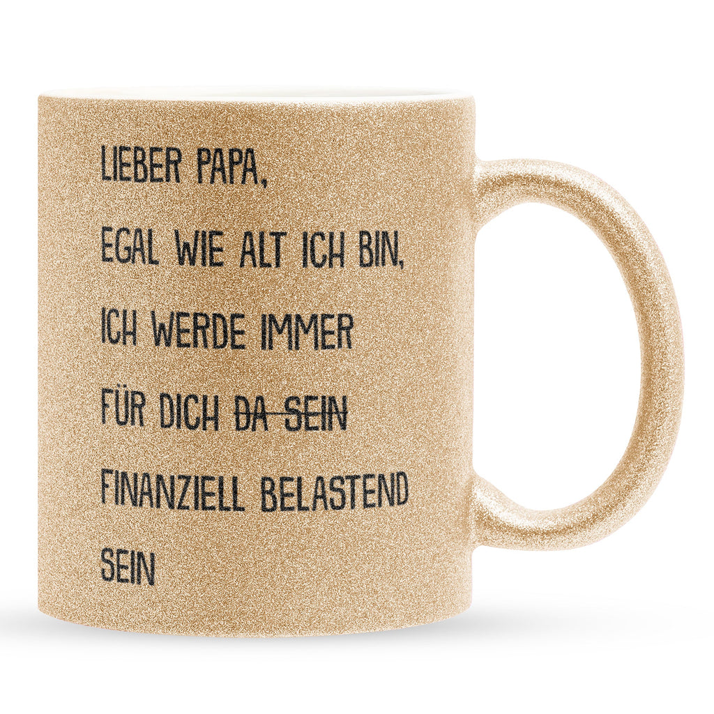 22Feels® Papa Geschenk - Glitzertasse mit Spruch: Egal wie alt ich bin (Gold, 320ml)-Glitzertasse Gold 320ml-22Feels