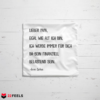 22Feels® Papa Geschenk von Sohn - Kissen mit Spruch: Egal wie alt (Weiss 40x40cm)-Kissen Weiss 40x40-22Feels