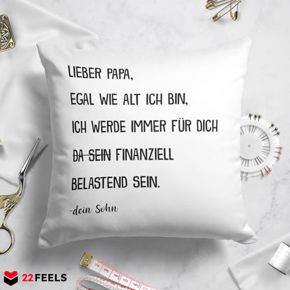 22Feels® Papa Geschenk von Sohn - Kissen mit Spruch: Egal wie alt (Weiss 40x40cm)-Kissen Weiss 40x40-22Feels