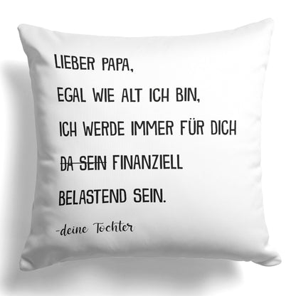 22Feels® Papa Geschenk von Tochter - Kissen mit Spruch: Egal wie alt ich bin (Weiss 40x40cm)-Kissen Weiss 40x40-22Feels