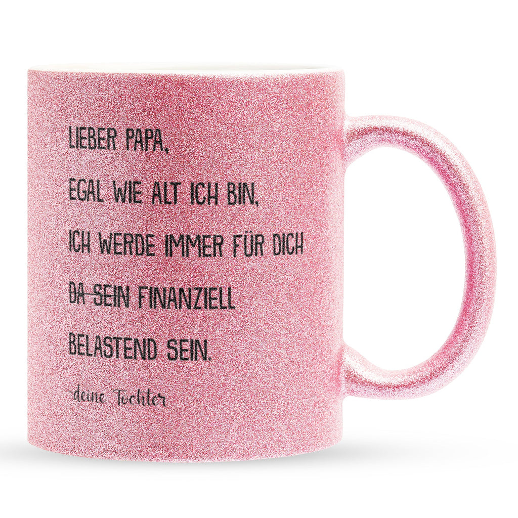 22Feels® Papa Geschenk von Tochter - Glitzertasse mit Spruch: Egal wie alt ich bin (Pink, 320ml)-Glitzertasse Pink 320ml-22Feels