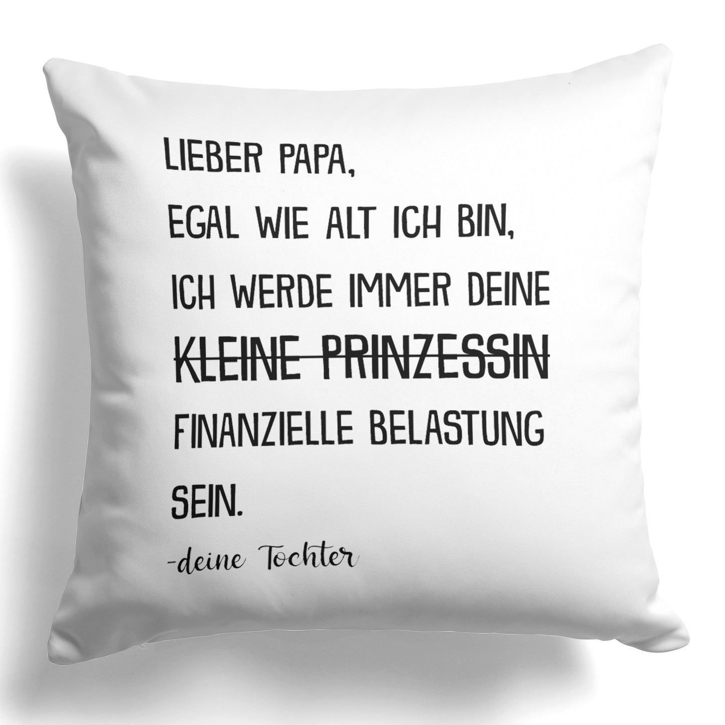 22Feels® Papa Geschenk von Tochter - Kissen mit Spruch: Egal wie alt ich bin (Weiss 40x40cm)-Kissen Weiss 40x40-22Feels