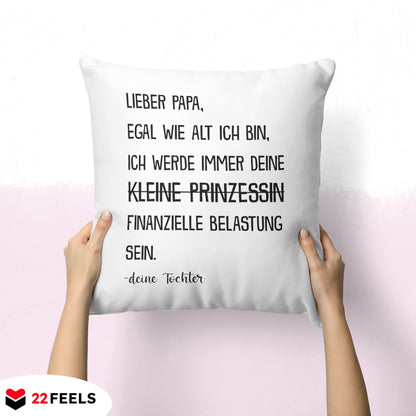 22Feels® Papa Geschenk von Tochter - Kissen mit Spruch: Egal wie alt ich bin (Weiss 40x40cm)-Kissen Weiss 40x40-22Feels