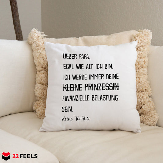 22Feels® Papa Geschenk von Tochter - Kissen mit Spruch: Egal wie alt ich bin (Weiss 40x40cm)-Kissen Weiss 40x40-22Feels