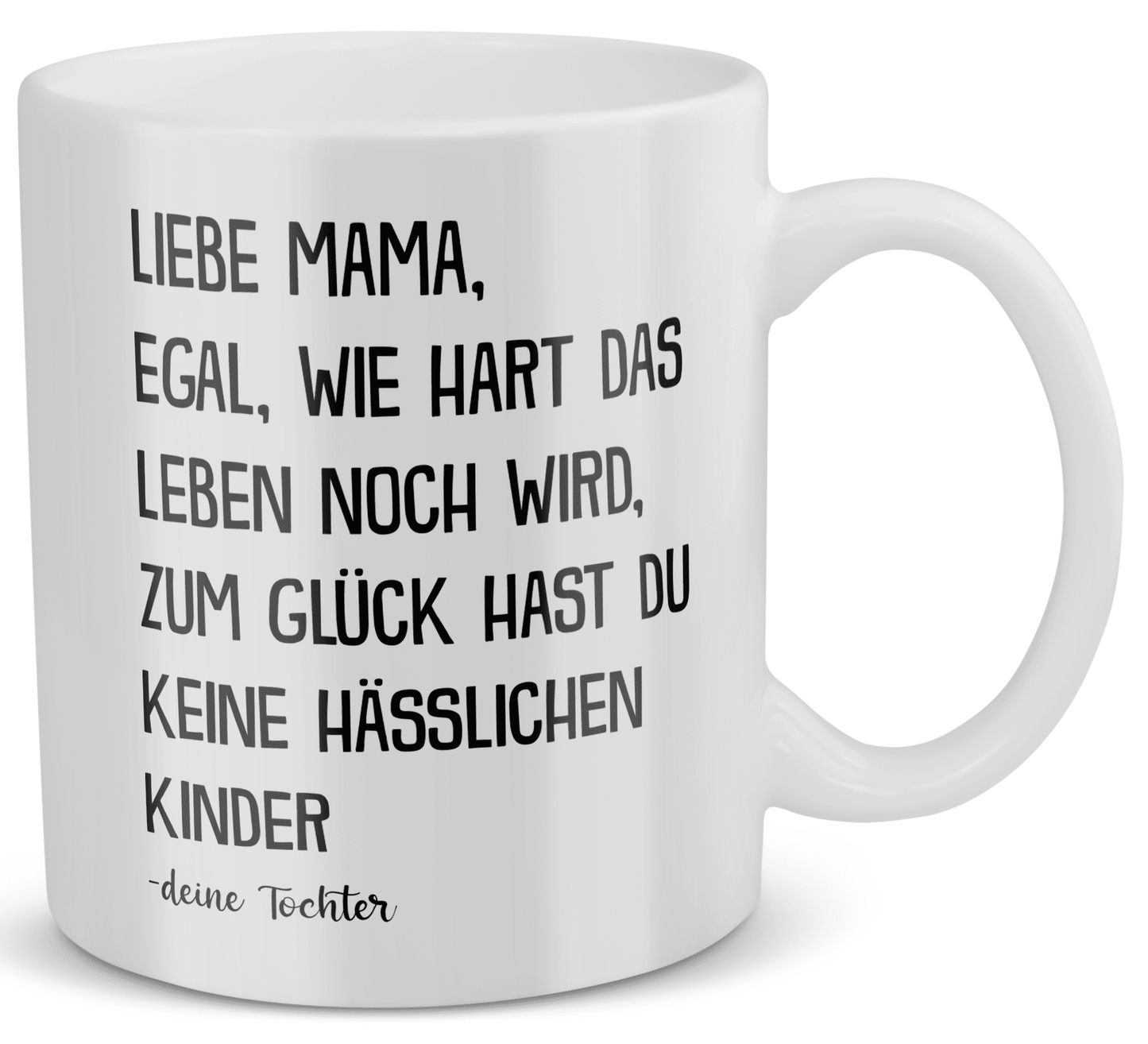 22Feels® Geschenk für Mama von Tochter - Tasse mit Spruch: Egal Wie Hart Das Leben Noch Wird (Weiss, 320ml)-Weisse Tasse 320ml-22Feels