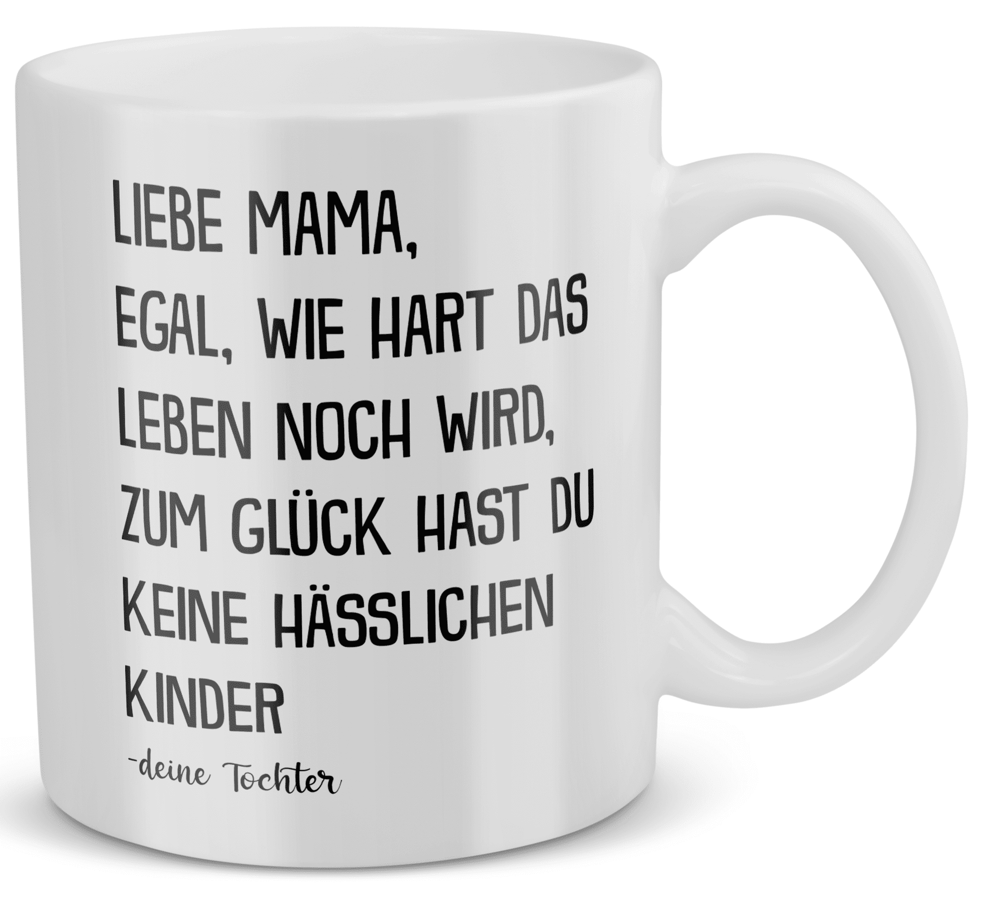 22Feels® Geschenk für Mama von Tochter - Tasse mit Spruch: Egal Wie Hart Das Leben Noch Wird (Weiss, 320ml)-Weisse Tasse 320ml-22Feels