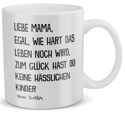 22Feels® Geschenk für Mama von Tochter - Tasse mit Spruch: Egal Wie Hart Das Leben Noch Wird (Weiss, 320ml)-Weisse Tasse 320ml-22Feels