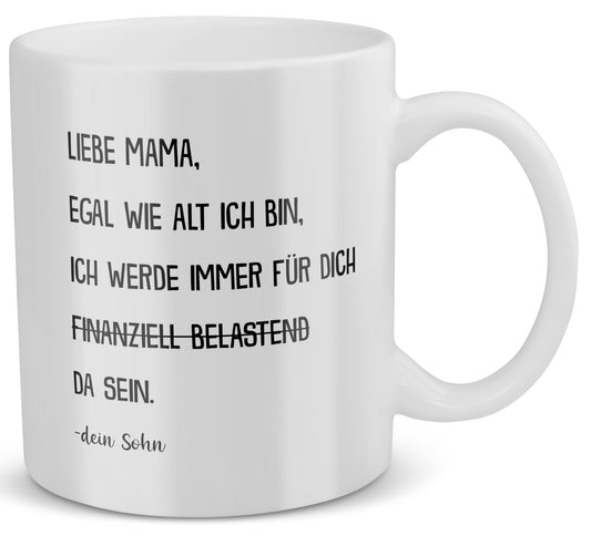 22Feels® Geschenk für Mamas von Söhnen - Tasse mit Spruch: Egal Wie Alt Ich Bin (Weiss, 320ml)-Weisse Tasse 320ml-22Feels