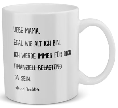 22Feels® Geschenk für Mama von Tochter - Tasse mit Spruch: Egal Wie Alt Ich Bin (Weiss, 320ml)-Weisse Tasse 320ml-22Feels