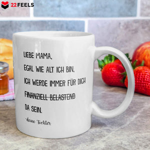 22Feels® Geschenk für Mama von Tochter - Tasse mit Spruch: Egal Wie Alt Ich Bin (Weiss, 320ml)-Weisse Tasse 320ml-22Feels