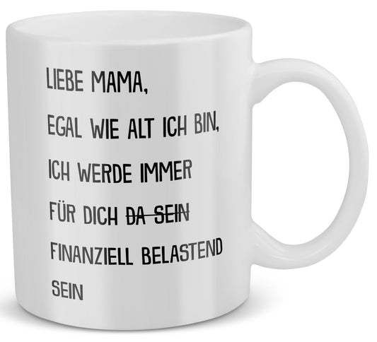 22Feels® Geschenk für Mamas - Tasse mit Spruch: Egal Wie Alt Ich Bin (Weiss, 320ml)-Weisse Tasse 320ml-22Feels