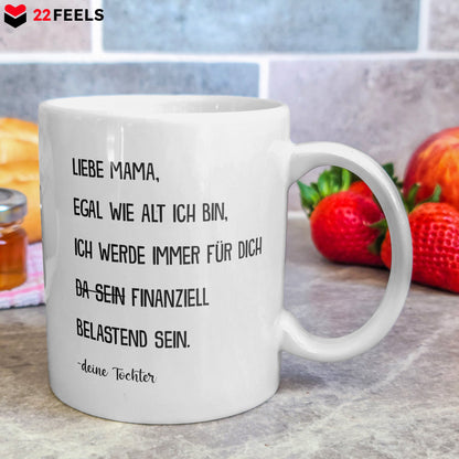 22Feels® Geschenk für Mama von Tochter - Tasse mit Spruch: Egal Wie Alt Ich Bin (Weiss, 320ml)-Weisse Tasse 320ml-22Feels