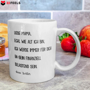 22Feels® Geschenk für Mama von Tochter - Tasse mit Spruch: Egal Wie Alt Ich Bin (Weiss, 320ml)-Weisse Tasse 320ml-22Feels