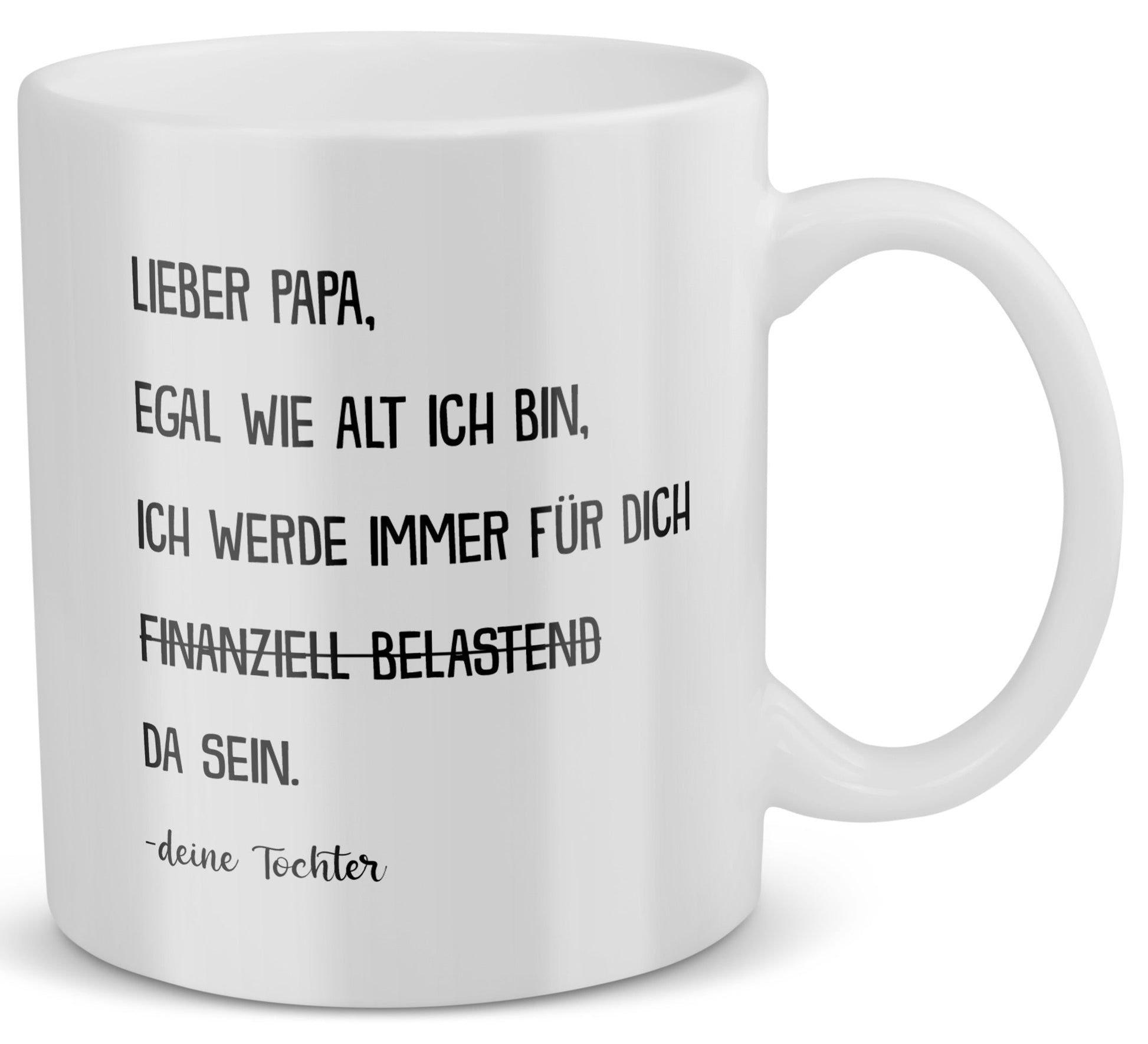 22Feels® Geschenk für Papa von Tochter - Spruch: Egal Wie Alt Ich Bin (Weiss, 320ml)-Weisse Tasse 320ml-22Feels