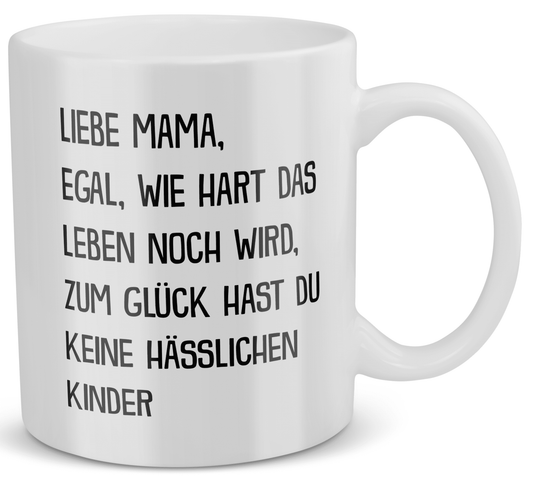22Feels® Geschenk für Mamas - Tasse mit Spruch: Egal Wie Hart Das Leben Noch Wird (Weiss, 320ml)-Weisse Tasse 320ml-22Feels