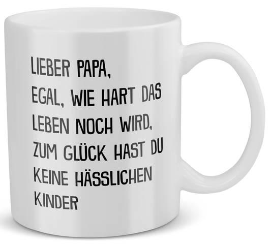 22Feels® Geschenk für Papas - Tasse mit Spruch: Egal Wie Hart Das Leben Noch Wird (Weiss, 320ml)-Weisse Tasse 320ml-22Feels